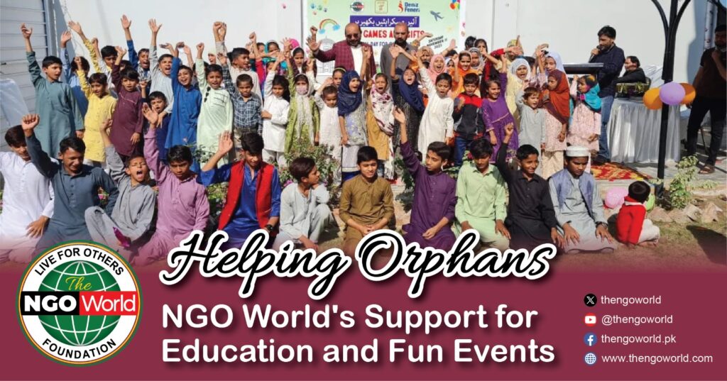 Helping Orphans NGO Worlds Support for Education and Fun Events- The NGO World Foundation