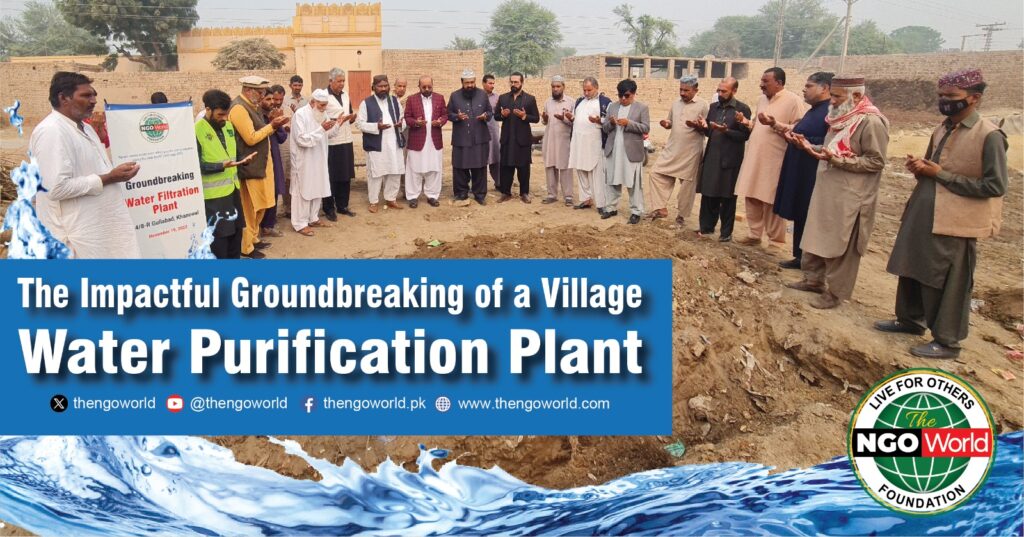 The Impactful Groundbreaking of a Village Water Purification Plant- The NGO World Foundation